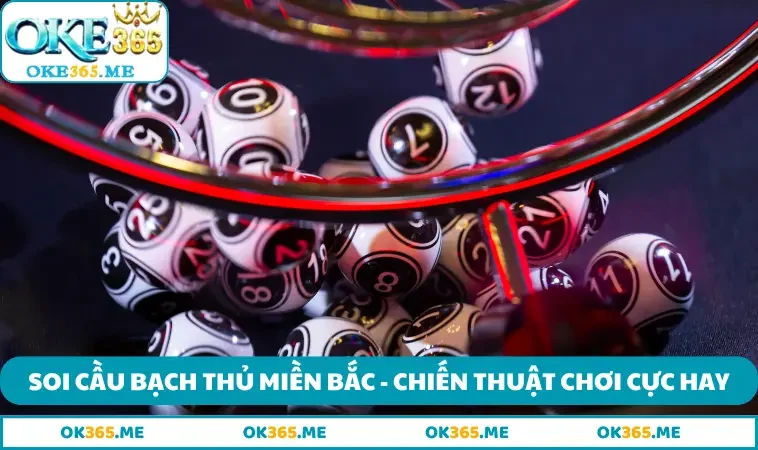 Soi cầu bạch thủ miền Bắc